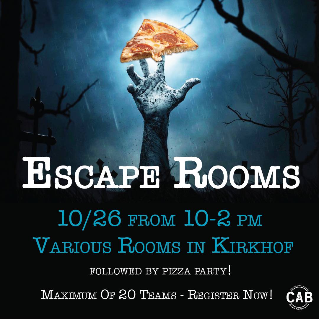 Escape Rooms 10/26 from 10-2 p.m. various rooms in Kirkhof followed by pizza party! Maximum of 20 teams - register now!